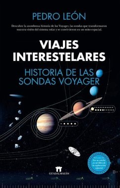 Viajes Interestelares. Historia de Las Sondas Voyager - Leon Guerrero, Pedro Antonio