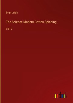 The Science Modern Cotton Spinning - Leigh, Evan