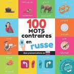 100 mots contraires en russe: Imagier bilingue pour enfants: français / russe avec prononciations