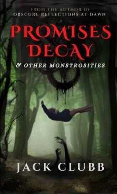 Promises Decay & Other Monstrosities - Clubb, Jack