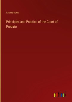 Principles and Practice of the Court of Probate