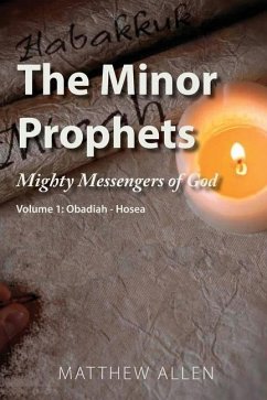 The Minor Prophets: Mighty Messengers of God Volume 1: Obadiah-Hosea - Allen, Matthew