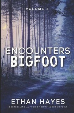 Encounters Bigfoot: Volume 3 - Hayes, Ethan