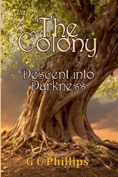 The Colony: Decent into Darkness - Phillips, Gregory C.