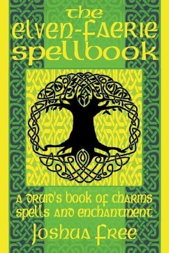 The Elven-Faerie Spellbook: A Druid's Book of Charms, Spells and Enchantment - Free, Joshua