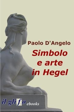 Simbolo e arte in Hegel - D'Angelo, Paolo