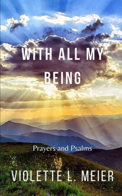 With All My Being: Prayers and Psalms - Meier, Violette L.