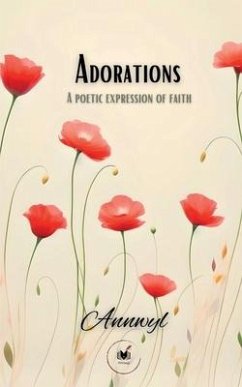 Adorations: A Poetic Expression Of Faith - Annwyl
