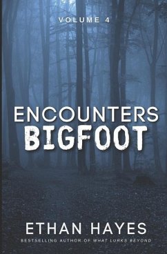 Encounters Bigfoot: Volume 4 - Hayes, Ethan