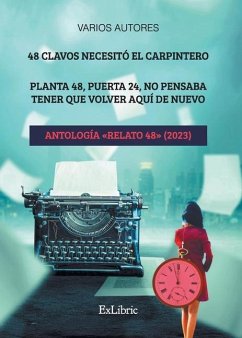 48 clavos necesitó el carpintero. Planta 48, puerta 24, no pensaba tener que volver aquí de nuevo. Antología Relato 48 (2023) - VV Aa, Varios Autores