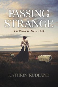 Passing Strange: The Overland Trail, 1852 - Rudland, Kathrin
