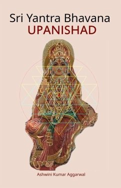 Sri Yantra Bhavana Upanishad: Essence and Sanskrit Grammar - Aggarwal, Ashwini Kumar