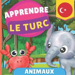 Apprendre le turc - Animaux: Imagier pour enfants bilingues - Français / Turc - avec prononciations - Goose and Books