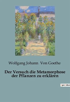 Der Versuch die Metamorphose der Pflanzen zu erklären - Goethe, Wolfgang Johann von