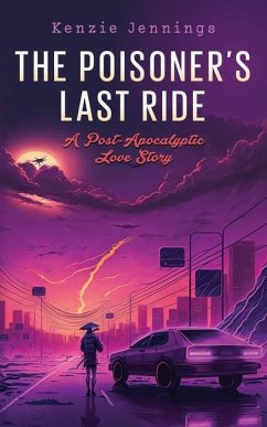 The Poisoner's Last Ride: A Post-Apocalyptic Love Story - Jennings, Kenzie