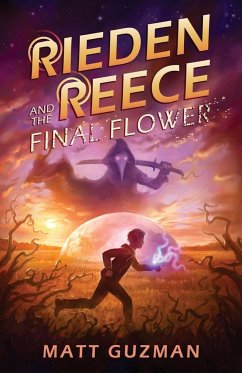 Rieden Reece and the Final Flower - Guzman, Matt
