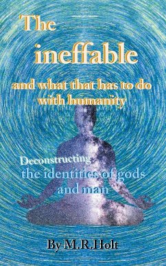 The ineffable and what that has to do with humanity - Holt, M. R.