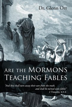 Are the Mormons Teaching Fables - Orr, Glenn