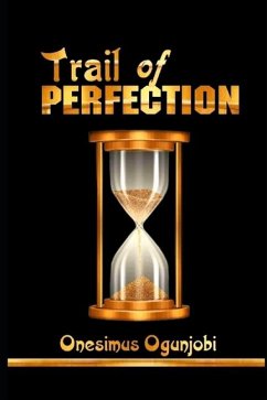 Trail of Perfection: Physical and Spiritual Trailblazer - Ogunjobi, Onesimus Ifeyimika