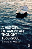 A History of American Thought 1860-2000 (eBook, PDF)