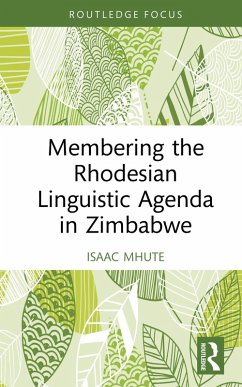 Membering the Rhodesian Linguistic Agenda in Zimbabwe (eBook, ePUB) - Mhute, Isaac
