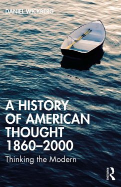 A History of American Thought 1860-2000 (eBook, ePUB) - Wickberg, Daniel