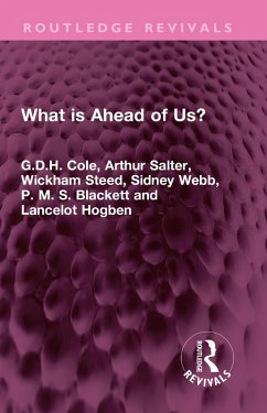 What is Ahead of Us? (eBook, PDF) - Cole, G. D. H.; Salter, Arthur; Steed, Wickham; Webb, Sidney; Blackett, P. M. S.; Hogben, Lancelot