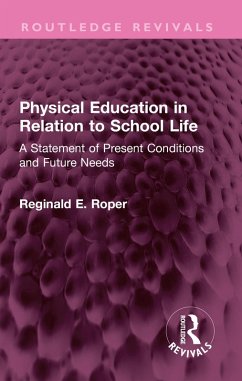 Physical Education in Relation to School Life (eBook, PDF) - Roper, Reginald E.