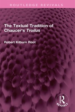 The Textual Tradition of Chaucer's Troilus (eBook, PDF) - Root, Robert Kilburn