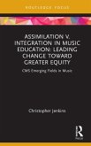 Assimilation v. Integration in Music Education (eBook, ePUB)