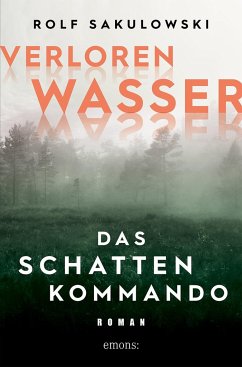 Verlorenwasser. Das Schattenkommando (Mängelexemplar) - Sakulowski, Rolf