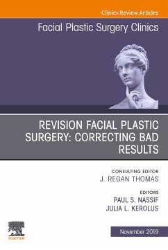 Revision Facial Plastic Surgery: Correcting Bad Results, An Issue of Facial Plastic Surgery Clinics of North America (eBook, ePUB)