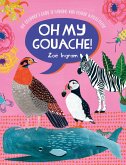 Oh My Gouache! (eBook, ePUB) Oh My Gouache! (eBook, ePUB)
