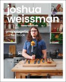 Joshua Weissman: An Unapologetic Cookbook. #1 NEW YORK TIMES BESTSELLER (eBook, ePUB)