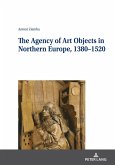 Agency of Art Objects in Northern Europe, 1380-1520 (eBook, ePUB)