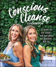 The Conscious Cleanse Cookbook (eBook, ePUB) - Schaalman, Jo; Pelaez, Julie; Dinar, Josh
