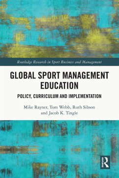 Global Sport Management Education (eBook, ePUB) - Rayner, Mike; Webb, Tom; Sibson, Ruth; Tingle, Jacob K.