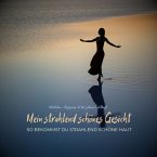 Mein strahlend schönes Gesicht - So bekommst du strahlend schöne Haut (MP3-Download)