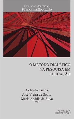 O método dialético na pesquisa em educação (eBook, ePUB) - Cunha, Célio da; Sousa, José Vieira de; Silva, Maria Abádia da