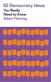 50 Democracy Ideas You Really Need to Know (eBook, ePUB) 50 Democracy Ideas You Really Need to Know (eBook, ePUB)