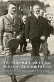 The Strange Case of Dr. Schacht And Mr. Hitler Freemasonry and the Nazi Swastika in the Third Reich (eBook, ePUB)