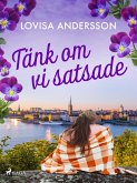 Tänk om vi satsade (eBook, ePUB) Tänk om vi satsade (eBook, ePUB)