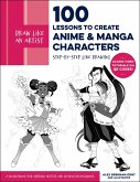 Draw Like an Artist: 100 Lessons to Create Anime and Manga Characters (eBook, ePUB)