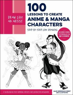 Draw Like an Artist: 100 Lessons to Create Anime and Manga Characters (eBook, ePUB) - Brennan-Dent, Alex; Abd Illustrates