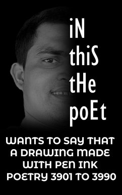 In this the poet : A DRAWING MADE WITH PEN INK POETRY 3901 TO 3990 (eBook, ePUB) - Korat, Hardik