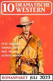 10 Dramatische Western Juli 2023 (eBook, ePUB)