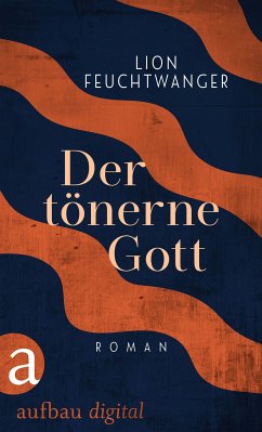 Der tönerne Gott (eBook, ePUB) - Feuchtwanger, Lion