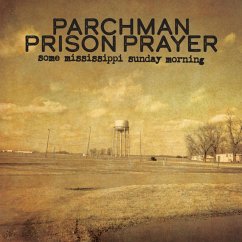 Some Mississippi Sunday Morning - Parchman Prison Prayer