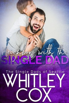 Neighbors with the Single Dad (The Single Dads of Seattle, #8) (eBook, ePUB) - Cox, Whitley