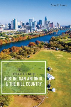 Explorer's Guide Austin, San Antonio, & the Hill Country (Third Edition) (Explorer's Complete) (eBook, ePUB) - Brown, Amy K.